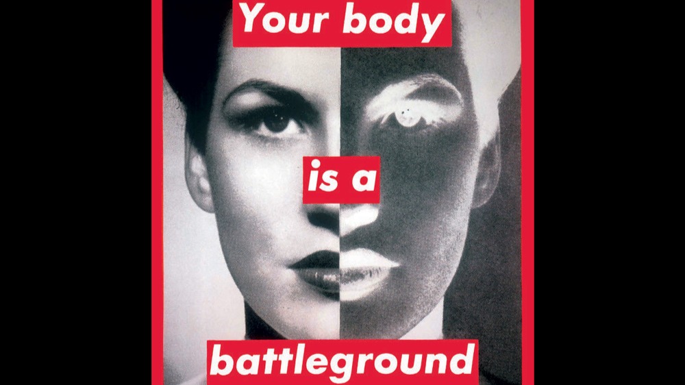 This Artwork Changed My Life: Barbara Kruger’s “Untitled (Your body is a battleground)”